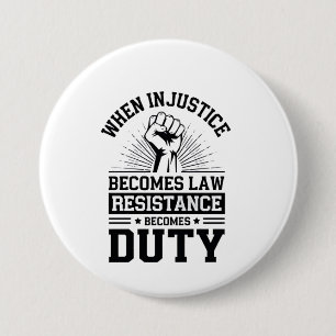 Badge Rond 7,6 Cm Quand l'injustice devient loi, la résistance devie