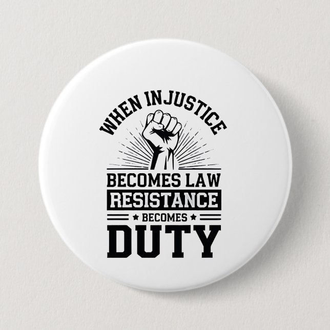 Badge Rond 7,6 Cm Quand l'injustice devient loi, la résistance devie (Devant)