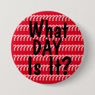 Badge Rond 7,6 Cm Quel Jour Est-Ce ?