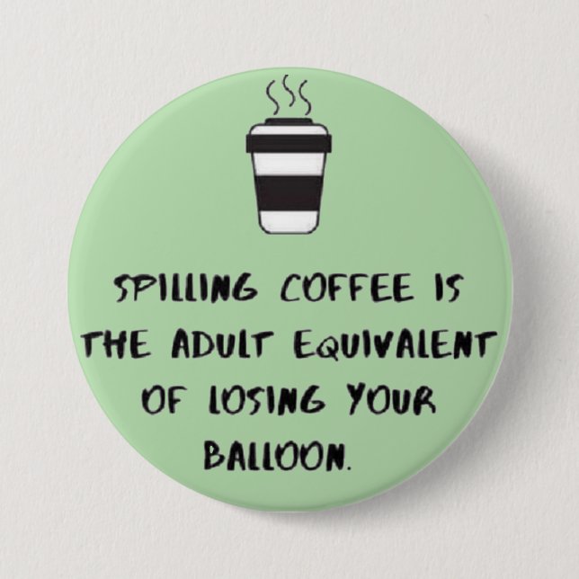 Badge Rond 7,6 Cm renverser du café... (Devant)