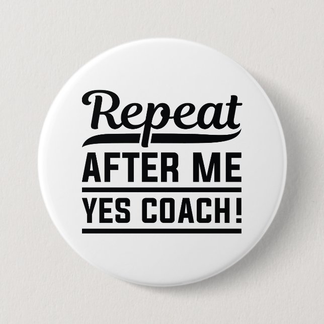 Badge Rond 7,6 Cm Répéter après moi Oui Coach (Devant)