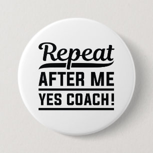 Badge Rond 7,6 Cm Répéter après moi Oui Coach