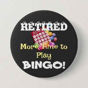 Badge Rond 7,6 Cm RETRAITÉ - Plus de temps pour jouer au BINGO !