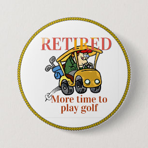 Badge Rond 7,6 Cm Retraité, plus de temps pour jouer au golf