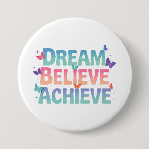 Badge Rond 7,6 Cm Rêver, Croyez, Atteindre - Papillon Motivationnel