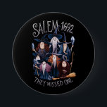 Badge Rond 7,6 Cm Salem 1692 Ils Ont Manqué Une Sorcière Halloween<br><div class="desc">Salem 1692 Ils Ont Manqué Une Sorcière Halloween</div>
