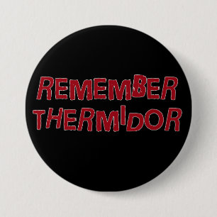 Badge Rond 7,6 Cm Se souvenir de Thermidor