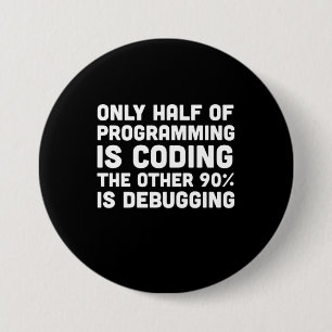 Badge Rond 7,6 Cm Seulement La Moitié De La Programmation Est Codage
