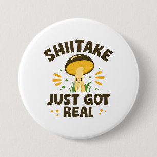 Badge Rond 7,6 Cm Shiitake vient juste de se réveiller