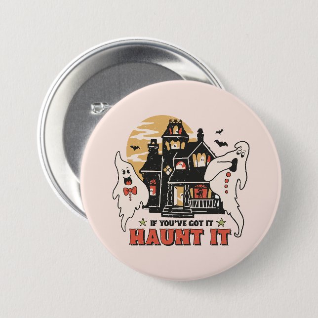 Badge Rond 7,6 Cm Si Vous L'Avez, Haunt It (Devant & derrière)