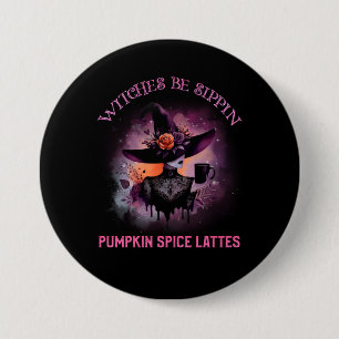 Badge Rond 7,6 Cm Sorcières Be Sippin’ Citrouille Spice Lattes