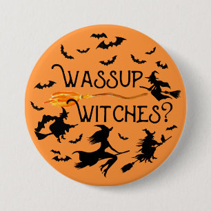 Badge Rond 7,6 Cm Sorcières de Halloween "Wassup ? "