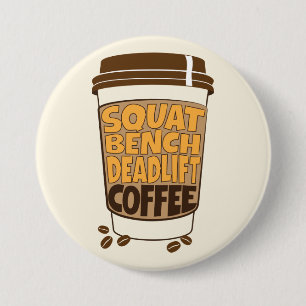 Badge Rond 7,6 Cm Squat Bench Deadlift and Coffee