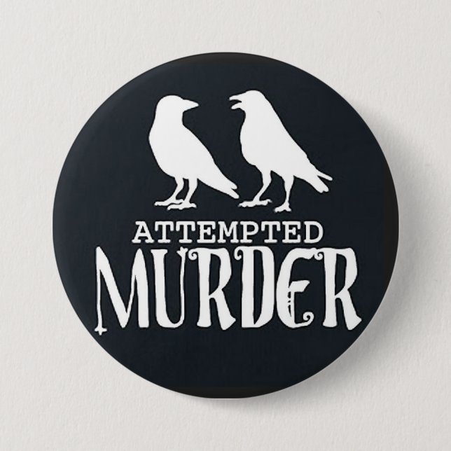 Badge Rond 7,6 Cm tentative de meurtre (Devant)