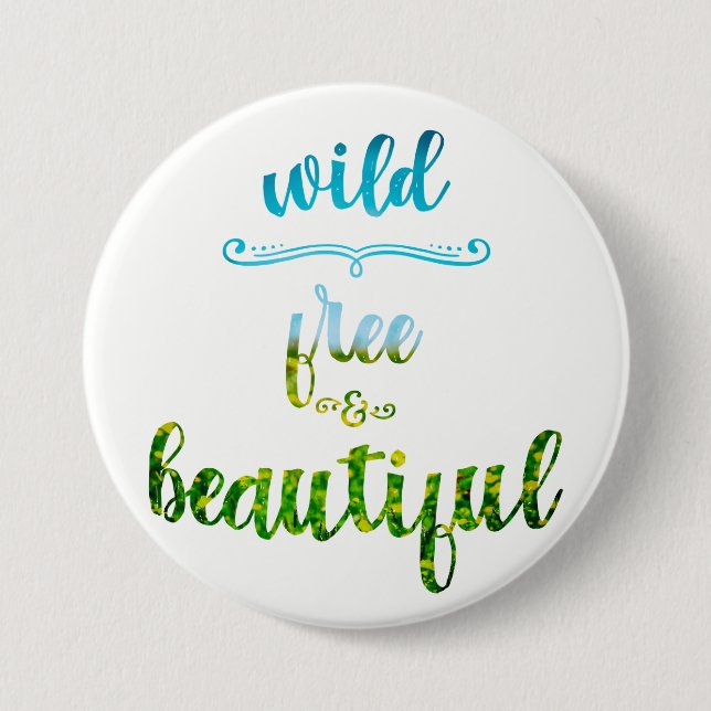 Badge Rond 7,6 Cm Texte sauvage, libre et beau de nature (Devant)