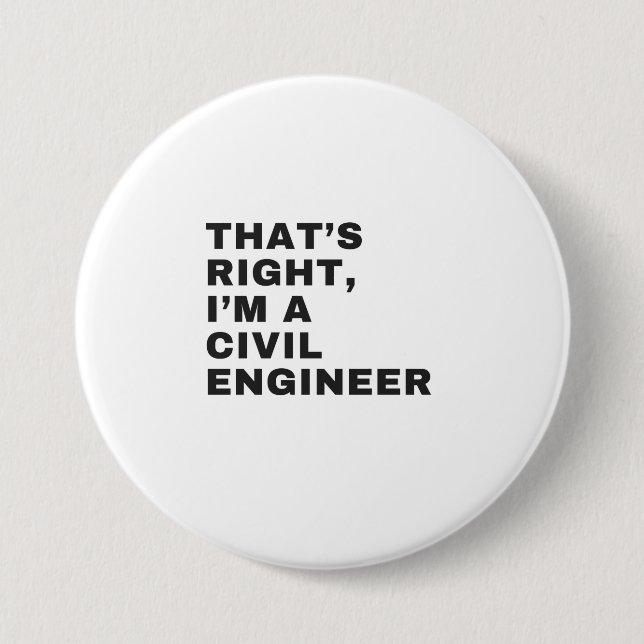 Badge Rond 7,6 Cm THAT's RIGHT, AM A CIVIL ENGINEER (Devant)