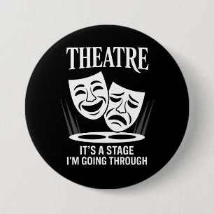 Badge Rond 7,6 Cm Théâtre c'est une étape que je traverse