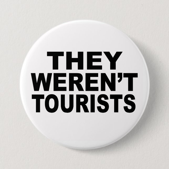 Badge Rond 7,6 Cm They Weren't Tourists (Devant)