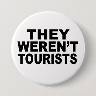 Badge Rond 7,6 Cm They Weren't Tourists