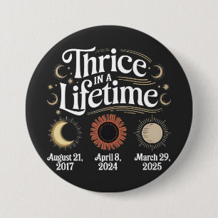 Badge Rond 7,6 Cm Thrice in a Lifetime 2025 Solar Eclipse Astronomy