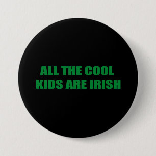 BADGE ROND 7,6 CM TOUS LES ENFANTS COOL SONT IRLANDAIS