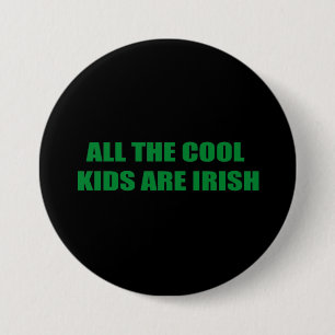 BADGE ROND 7,6 CM TOUS LES ENFANTS FRAIS SONT IRLANDAIS