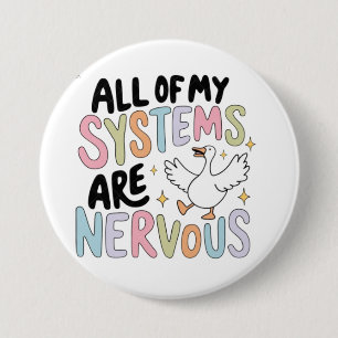 Badge Rond 7,6 Cm Tous Mes Systèmes Sont Nerveux