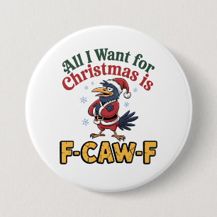Badge Rond 7,6 Cm Tout ce que je veux pour Noël est Noël F-Caw-F