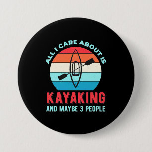 Badge Rond 7,6 Cm Tout Ce Qui M'Intéresse, C'Est Le Kayak