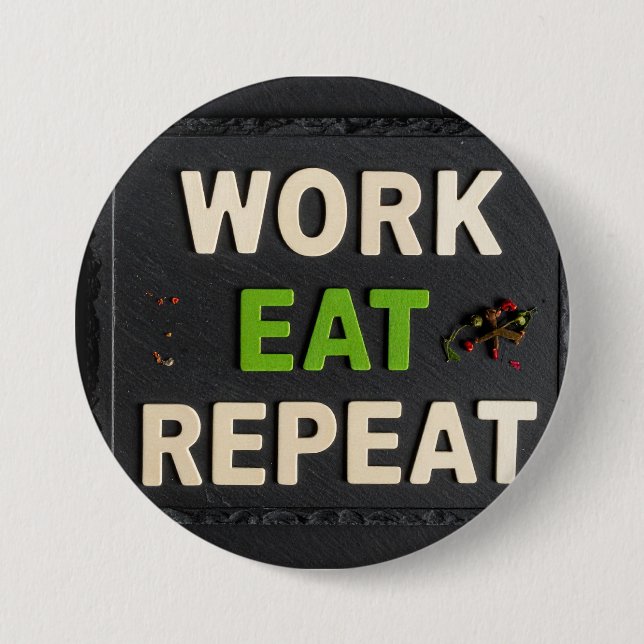 Badge Rond 7,6 Cm Travail manger répéter (Devant)