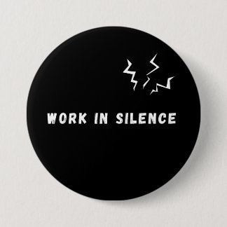 Badge Rond 7,6 Cm Travaillez dans le silence Citation motivationnell
