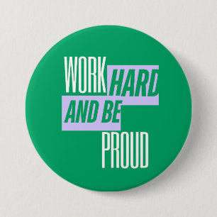 Badge Rond 7,6 Cm Travaillez dur et soyez fier, citation motivationn