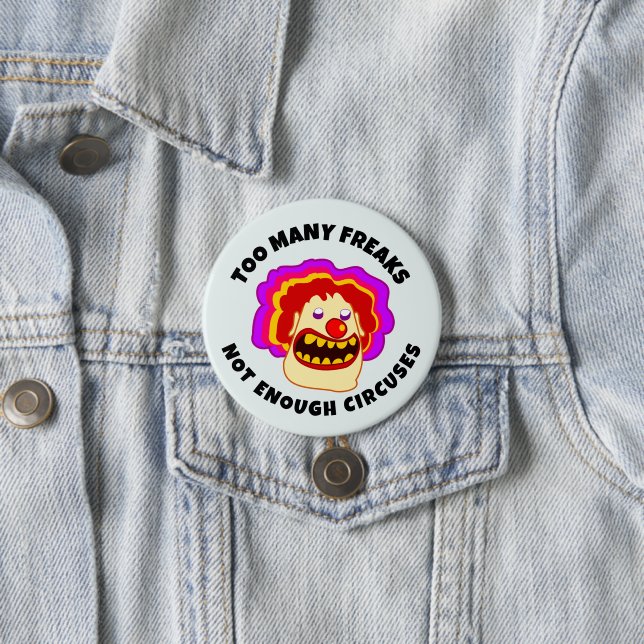 Badge Rond 7,6 Cm TROP DE FRAIS PAS SUFFISAMMENT DE CIRCUS Bouton (En situation)