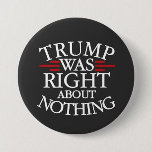 Badge Rond 7,6 Cm Trump Avait Raison Sur Rien De Anti-Trump Démocrat