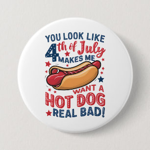 Badge Rond 7,6 Cm Tu as l'air du 4 juillet, ça me donne envie d'un h