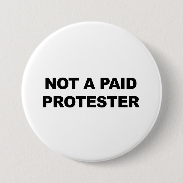 Badge Rond 7,6 Cm Un manifestant non payé (Devant)