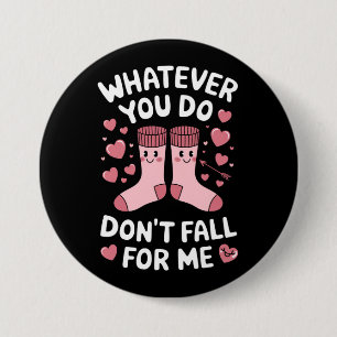 Badge Rond 7,6 Cm Valentine Quoi que vous fassiez, ne tombez pas amo
