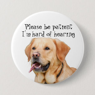 Badge Rond 7,6 Cm Veuillez être patient je suis dur de l'insigne