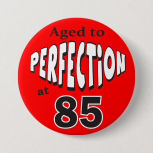 Badge Rond 7,6 Cm Vieillissez à la perfection anniversaire de 85 %