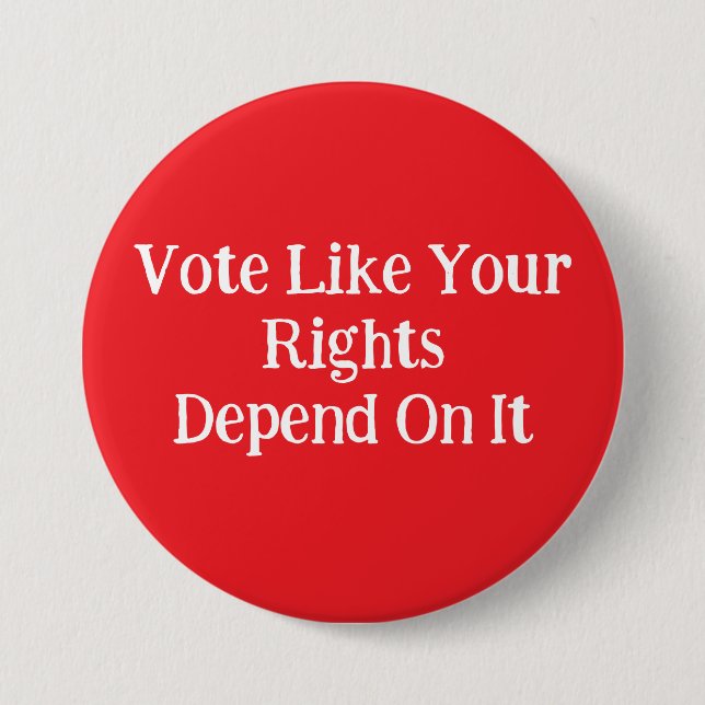 Badge Rond 7,6 Cm Votez comme si vos droits en dépendaient (Devant)