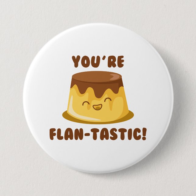 Badge Rond 7,6 Cm Vous êtes Flan-Tastic (Devant)