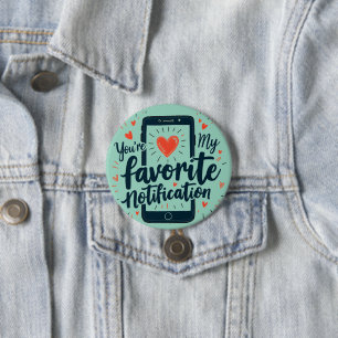 Badge Rond 7,6 Cm Vous êtes ma notification préférée Affection numér