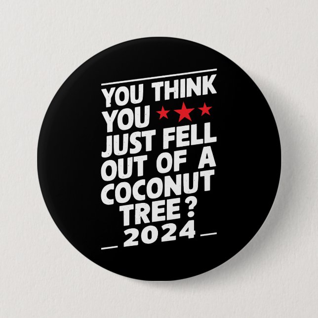 Badge Rond 7,6 Cm Vous pensez que vous venez de tomber d'un cocotier (Devant)