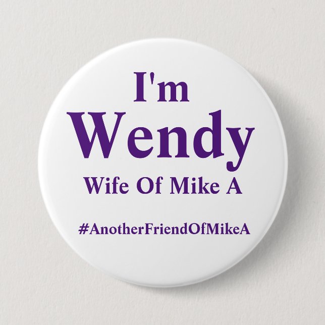 Badge Rond 7,6 Cm Wendy - épouse de Mike A - #AnotherFriendOfMikeA (Devant)