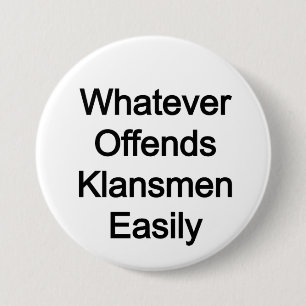 Badge Rond 7,6 Cm WOKE : ce qui offense facilement les klansmen