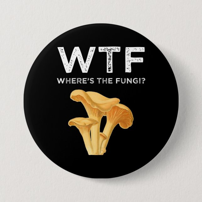 Badge Rond 7,6 Cm WTF - Où sont les champignons ? (Devant)