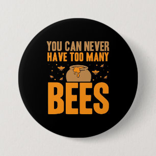 Badge Rond 7,6 Cm You Can Never Have Too Many Bees