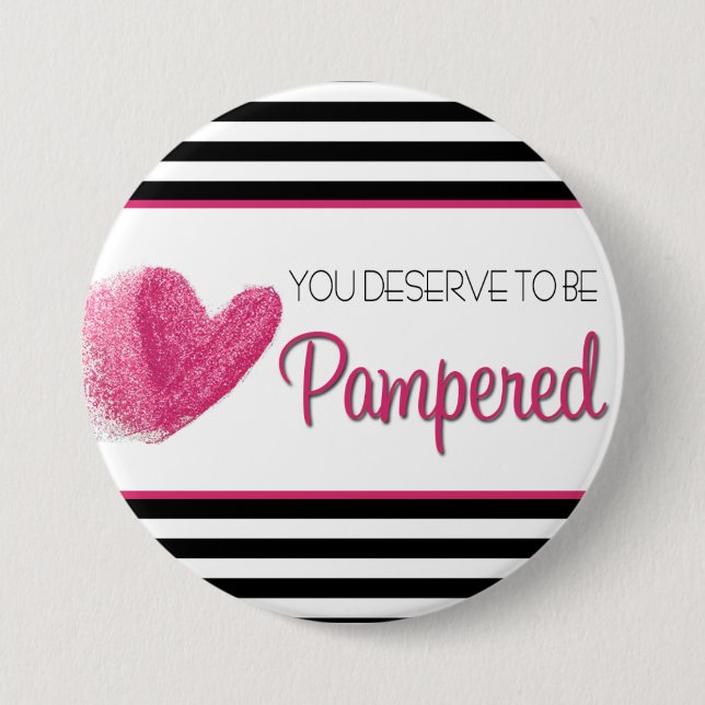 Badge Rond 7,6 Cm You deserve to ve Pampered (Devant)