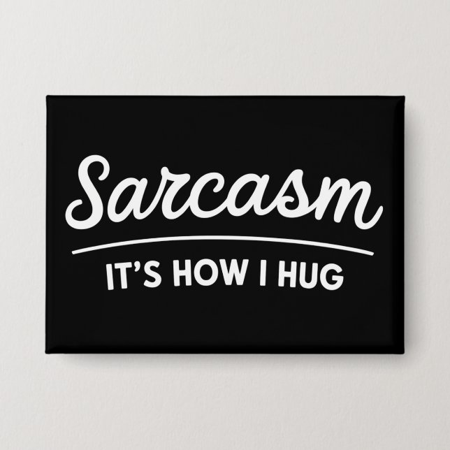 Badge Sarcasme C'est comme ça que j'étreins Humour sarca (Recto)