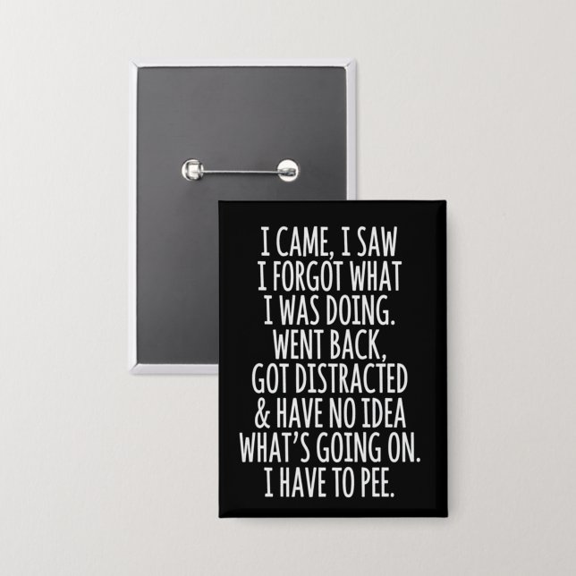 Badge Senior Citizen I Came I Saw I Forgot What I Was  (Recto/Verso)